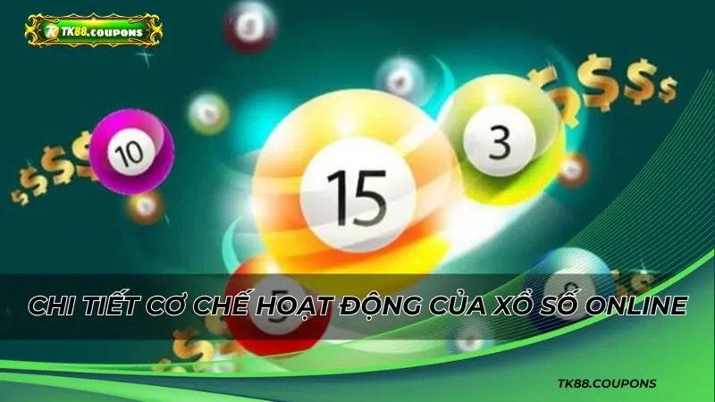 Chi tiết cơ chế hoạt động của xổ số online